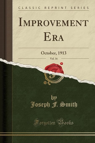 Improvement Era, Vol. 16: October, 1913 (Classic Reprint)(English)