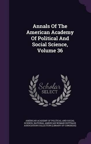 Annals of the American Academy of Political and Social Science, Volume 36