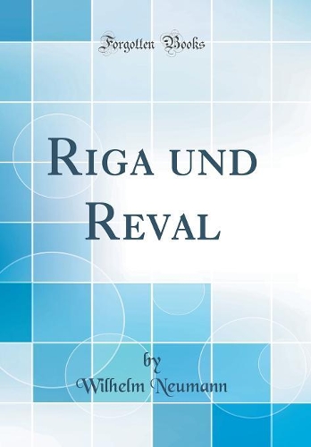 Riga Und Reval (Classic Reprint)