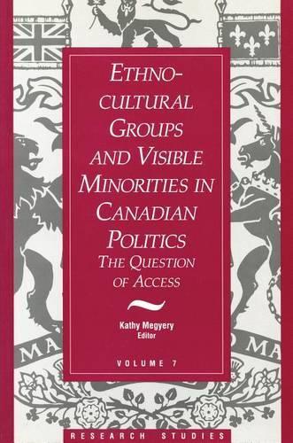 Ethno-Cultural Groups and Visible Minorities in Canadian Politics: The Question of Access(07 Research Studies)