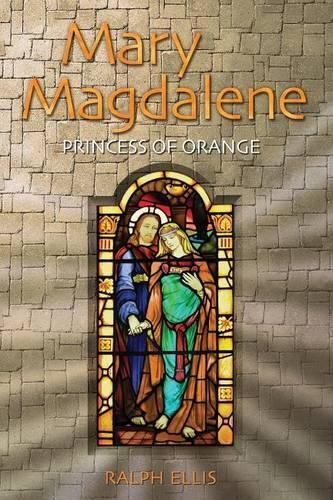 Mary Magdalene, Princess of Orange: Mary in Provence, France(5 King Jesus Trilogy)