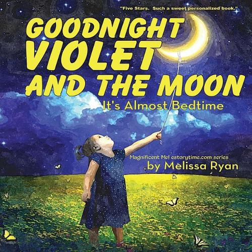 Goodnight Violet and the Moon, It's Almost Bedtime: (A Magnificent Me! Estorytime.com)