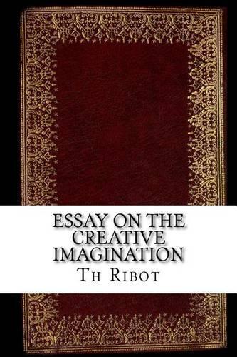 Essay on the Creative Imagination: (English)