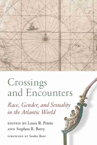 Crossings and Encounters: Race, Gender, and Sexuality in the Atlantic World(The Carolina Lowcountry and the Atlantic World)