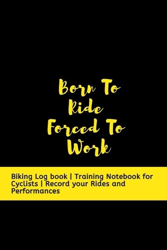 Born To Ride Forced To Work
