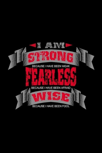 I am strong because i have been weak