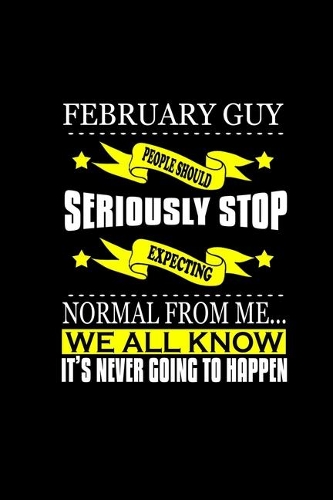February Guy: People should seriously stop expecting normal from me.. We all know it's never going to happen: 110 Game Sheets - 660 Tic-Tac-Toe Blank Games - Soft