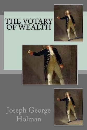 The votary of wealth
