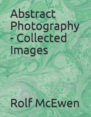 Abstract Photography - Collected Images
