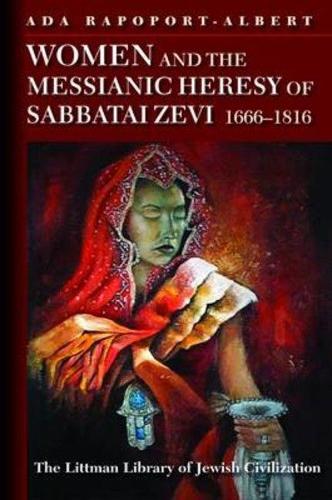 Women and the Messianic Heresy of Sabbatai Zevi, 1666-1816