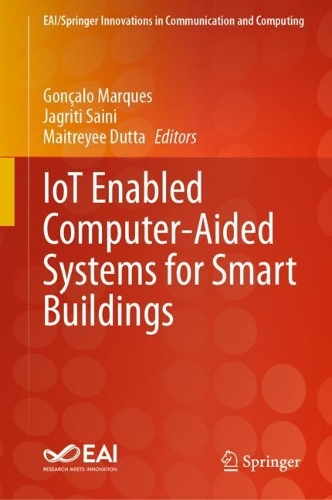 IoT Enabled Computer-Aided Systems for Smart Buildings: (EAI/Springer Innovations in Communication and Computing)