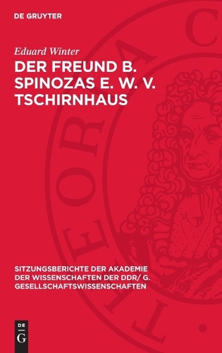 Der Freund B. Spinozas E. W. v. Tschirnhaus
