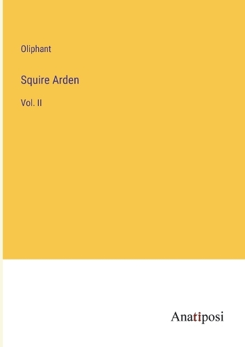 Squire Arden: Vol. II