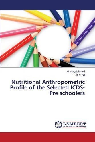 Nutritional Anthropometric Profile of the Selected ICDS-Pre schoolers: (English)