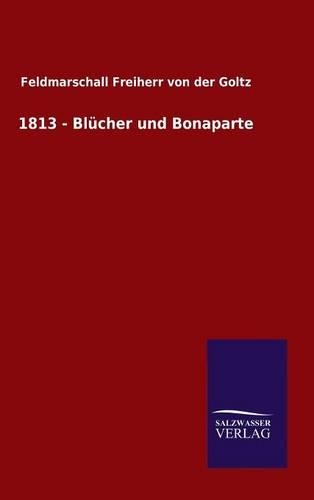 1813 - Blücher und Bonaparte