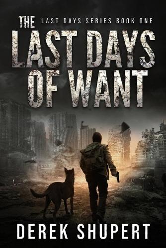 The Last Days of Want: (1 Last Days)
