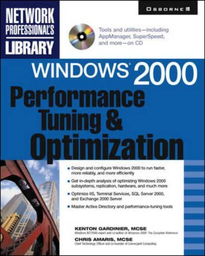 Windows 2000 Performance Tuning and Optimization: (Networking Professional's Library)