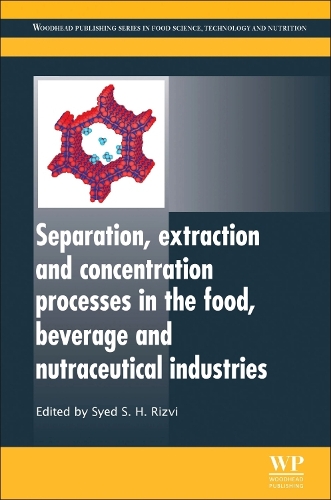 Separation, Extraction and Concentration Processes in the Food, Beverage and Nutraceutical Industries: (Woodhead Publishing Series in Food Science, Technology and Nutrition)