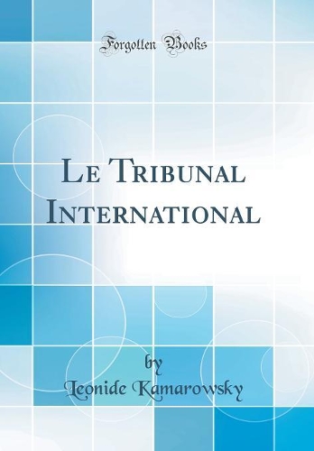 Le Tribunal International (Classic Reprint)