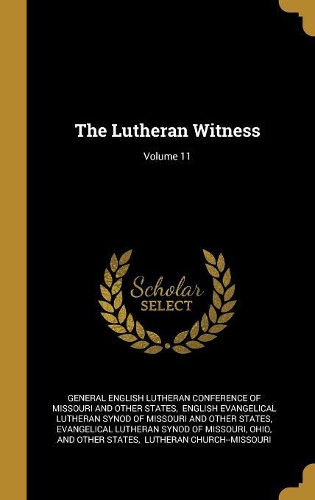 The Lutheran Witness; Volume 11
