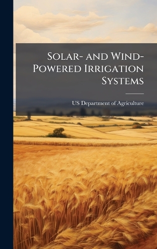 Solar- and Wind-Powered Irrigation Systems
