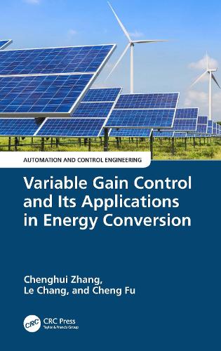 Variable Gain Control and Its Applications in Energy Conversion: (Automation and Control Engineering)
