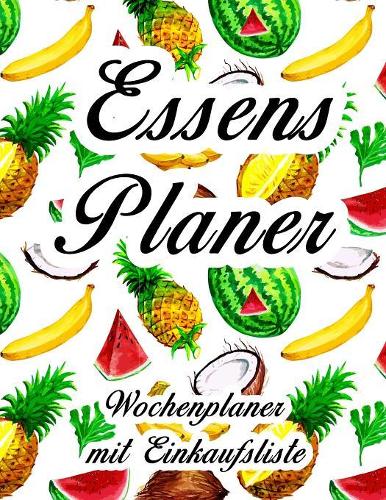 Essensplaner: Sehr großer praktischer Planer - Mit Einkaufsliste - Buch für 52 Wochen - Schöner hochglanz Einband - wie DIN A4