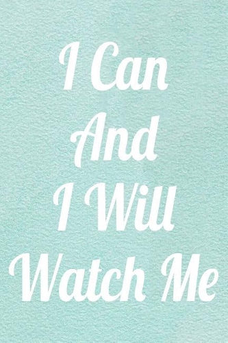 I Can And I Will Watch Me