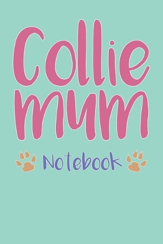 Collie Mum Composition Notebook of Dog Mum Journal