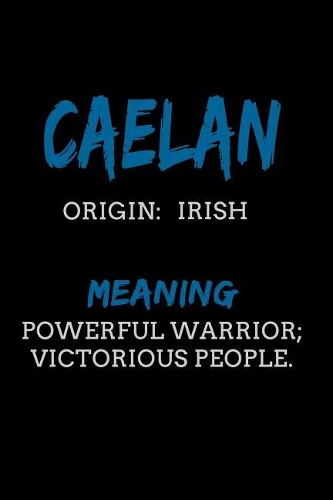 Caelan Irish Powerful warrior; victorious people.