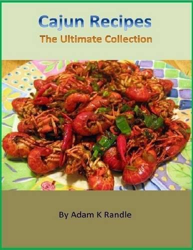 Cajun Recipes: The Ultimate Collection