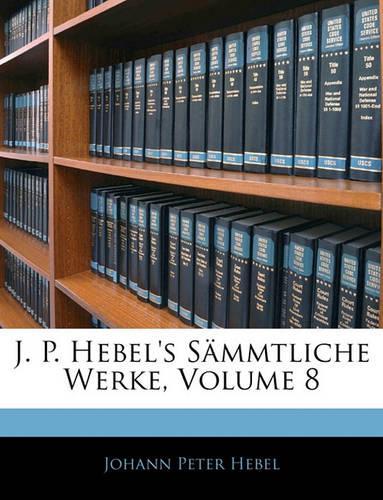 J. P. Hebel's Sammtliche Werke, Achter Band