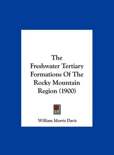 The Freshwater Tertiary Formations of the Rocky Mountain Region (1900)