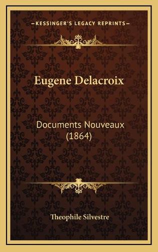 Eugene Delacroix: Documents Nouveaux (1864)(French)