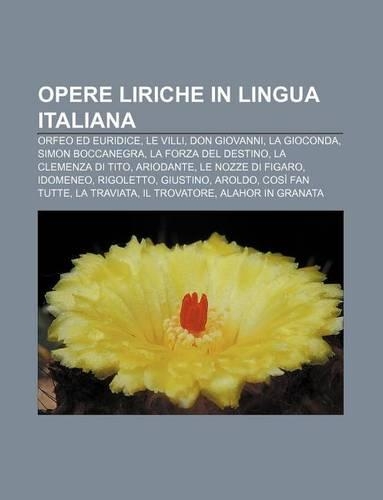 Opere Liriche in Lingua Italiana: Orfeo Ed Euridice, Le VILLI, Don Giovanni, La Gioconda, Simon Boccanegra, La Forza del Destino(Italian)