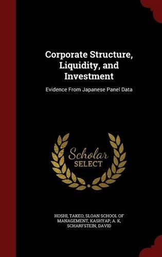 Corporate Structure, Liquidity, and Investment