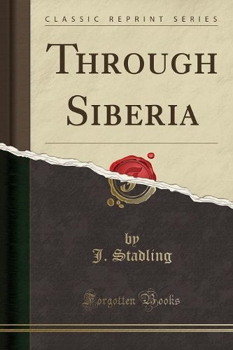 Through Siberia (Classic Reprint): (English)