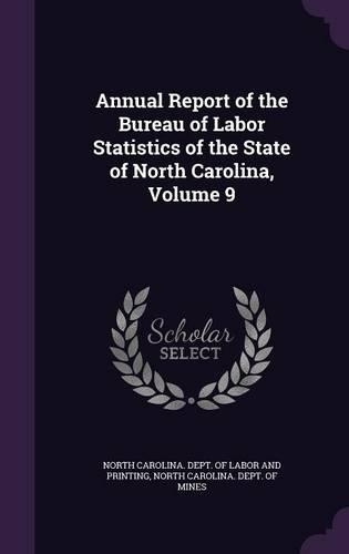 Annual Report of the Bureau of Labor Statistics of the State of North Carolina, Volume 9