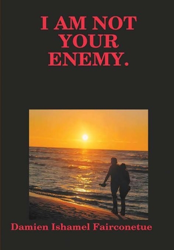 I Am Not Your Enemy.