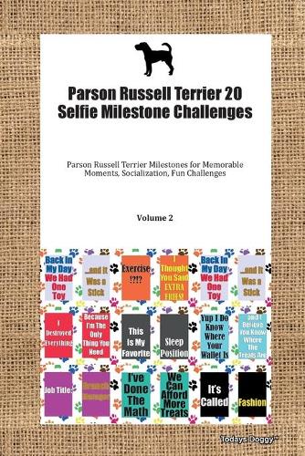 Parson Russell Terrier 20 Selfie Milestone Challenges Parson Russell Terrier Milestones for Memorable Moments, Socialization, Fun Challenges Volume 2