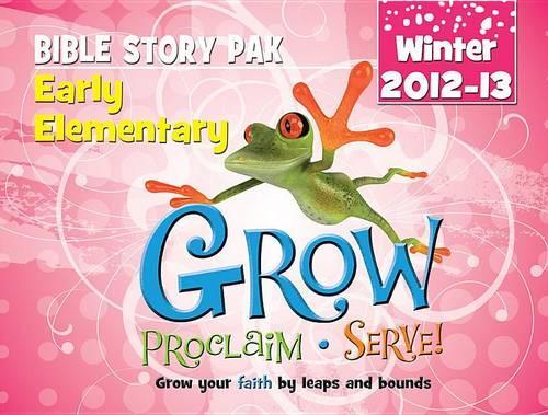 Grow, Proclaim, Serve! Early Elementary Bible Story Pak Winter 2012-13