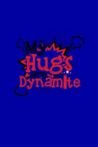 My Hugs Are Dynamite: Writing Journal Lined, Diary, Notebook for Men & Women(English)