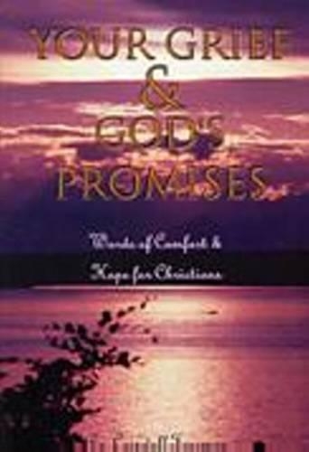 Your Grief and God's Promises: Words of Comfort and Hope for Christians