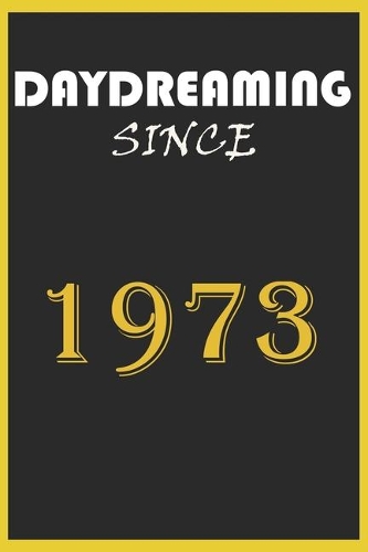 Daydreaming Since 1973 Notebook Birthday Gift
