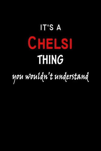 It's a Chelsi Thing You Wouldn't Understandl