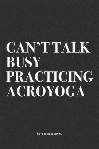 Can't Talk Busy Practicing Acroyoga