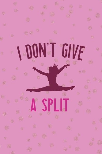 I Don't Give A Split