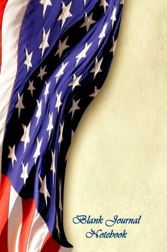 Blank Journal Notebook: Lined Journal Paper, 6" x 9", Blank Page, Composition Notebook, 150 Pages, Patriotic American Flag 4th July(Blank Journal Book)