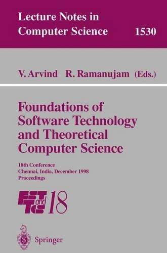 Foundations of Software Technology and Theoretical Computer Science: 18th Conference, Chennai, India, December 17-19, 1998, Proceedings(1530 Lecture Notes in Computer Science)