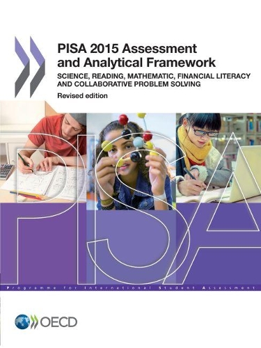 PISA PISA 2015 Assessment and Analytical Framework: Science, Reading, Mathematic, Financial Literacy and Collaborative Problem Solving